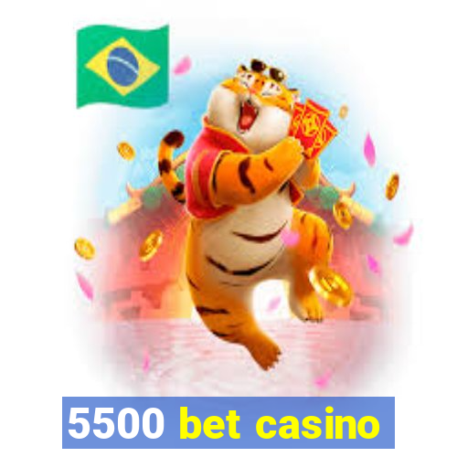 5500 bet casino